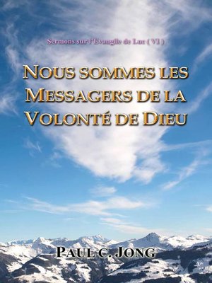 cover image of Sermons sur l'Evangile de Luc ( VI )--NOUS SOMMES LES MESSAGERS DE LA VOLONTÉ DE DIEU